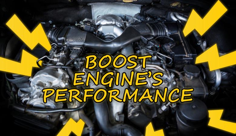 HOW TO BOOST ENGINE PERFORMANCE